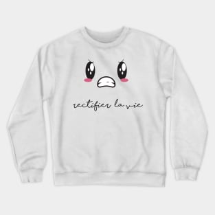 "Croquer la vie" | rectifier la vie Crewneck Sweatshirt